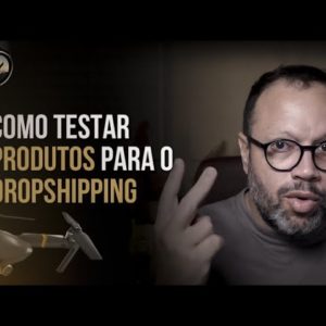 Como Testar Produtos Para Dropshipping (O JOGO É OUTRO)