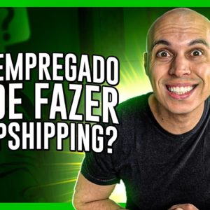 Quem está desempregado pode fazer dropshipping?