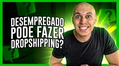 Quem está desempregado pode fazer dropshipping?