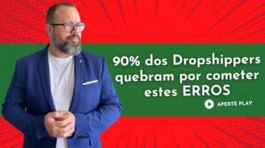 Episódio 9 - 90% dos Dropshippers quebram por cometerem estes erros...